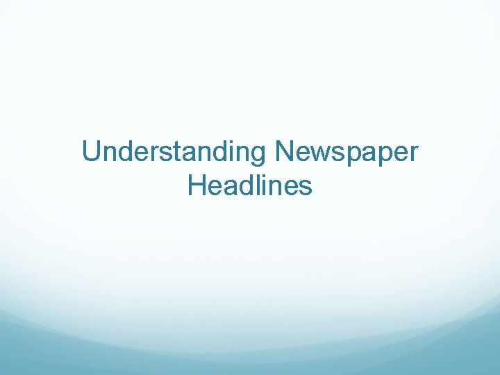 Understanding Newspaper Headlines 