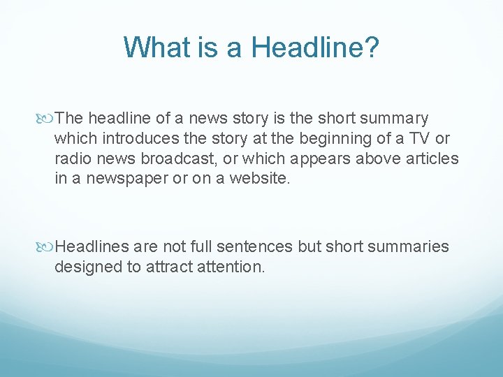 What is a Headline? The headline of a news story is the short summary