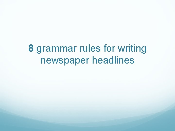 8 grammar rules for writing newspaper headlines 