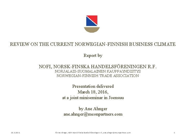REVIEW ON THE CURRENT NORWEGIAN-FINNISH BUSINESS CLIMATE Report by NOFI, NORSK-FINSKA HANDELSFÖRENINGEN R. F.