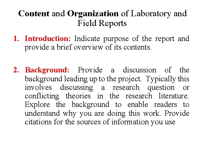 Content and Organization of Laboratory and Field Reports 1. Introduction: Indicate purpose of the