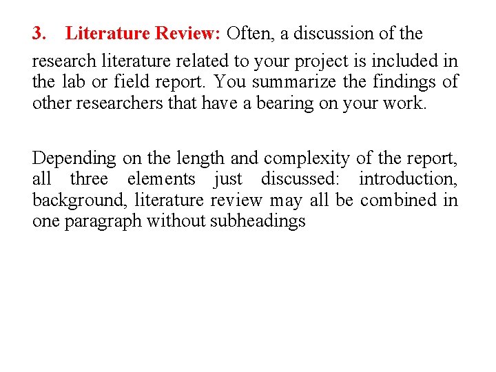 3. Literature Review: Often, a discussion of the research literature related to your project