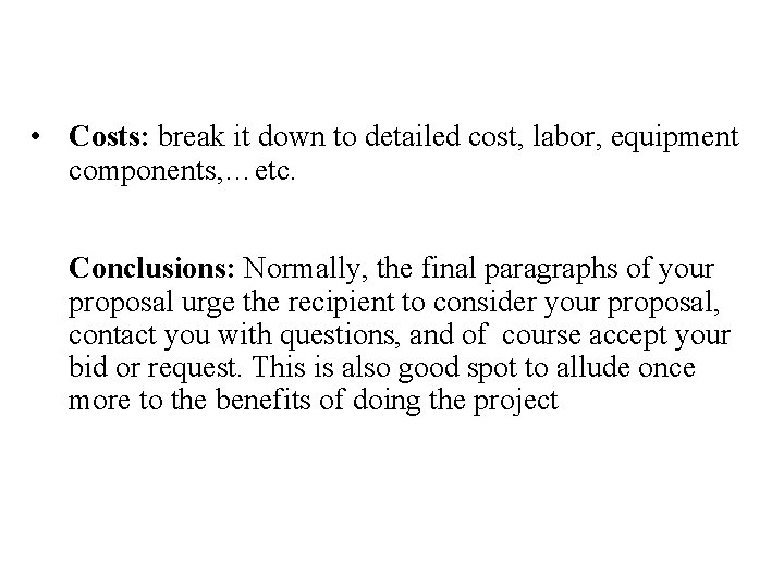  • Costs: break it down to detailed cost, labor, equipment components, …etc. Conclusions: