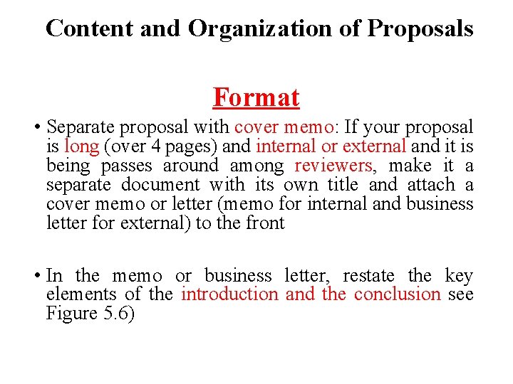 Content and Organization of Proposals Format • Separate proposal with cover memo: If your