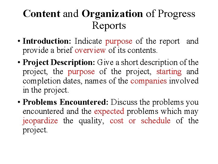 Content and Organization of Progress Reports • Introduction: Indicate purpose of the report and