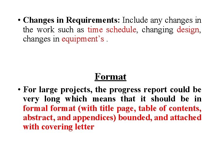 • Changes in Requirements: Include any changes in the work such as time