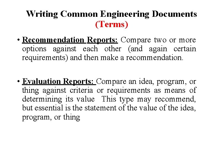 Writing Common Engineering Documents (Terms) • Recommendation Reports: Compare two or more options against