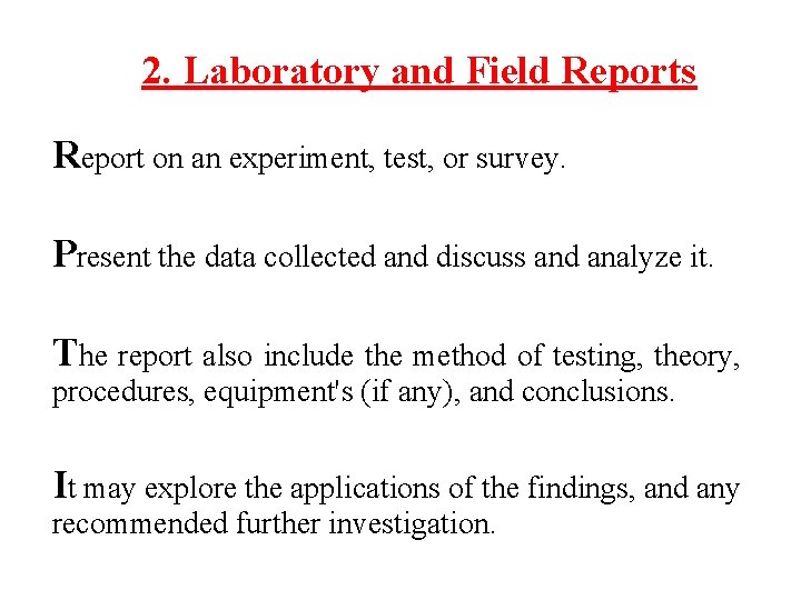 2. Laboratory and Field Reports Report on an experiment, test, or survey. Present the