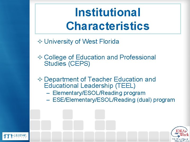 Institutional Characteristics ² University of West Florida ² College of Education and Professional Studies