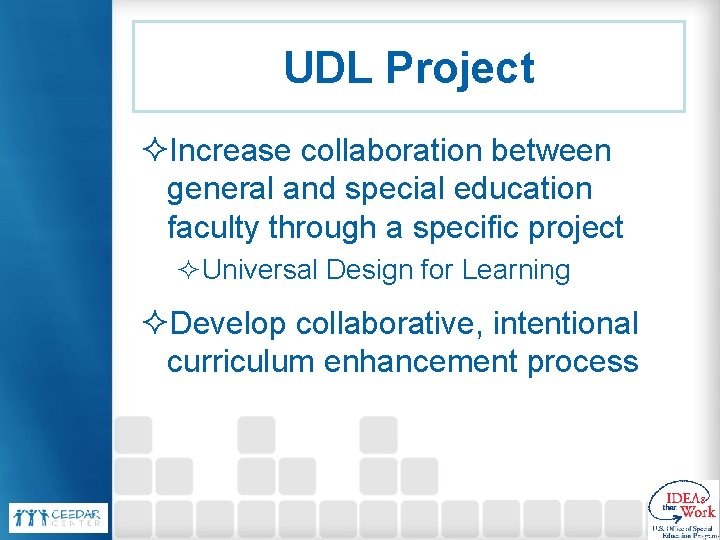 UDL Project ²Increase collaboration between general and special education faculty through a specific project