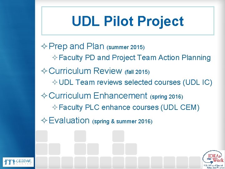 UDL Pilot Project ² Prep and Plan (summer 2015) ²Faculty PD and Project Team