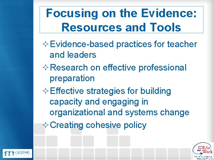 Focusing on the Evidence: Resources and Tools ²Evidence-based practices for teacher and leaders ²Research