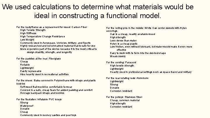 We used calculations to determine what materials would be ideal in constructing a functional