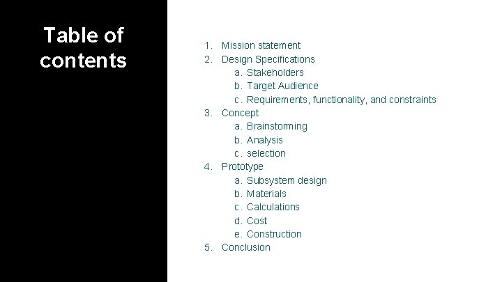 Table of contents 1. Mission statement 2. Design Specifications a. Stakeholders b. Target Audience