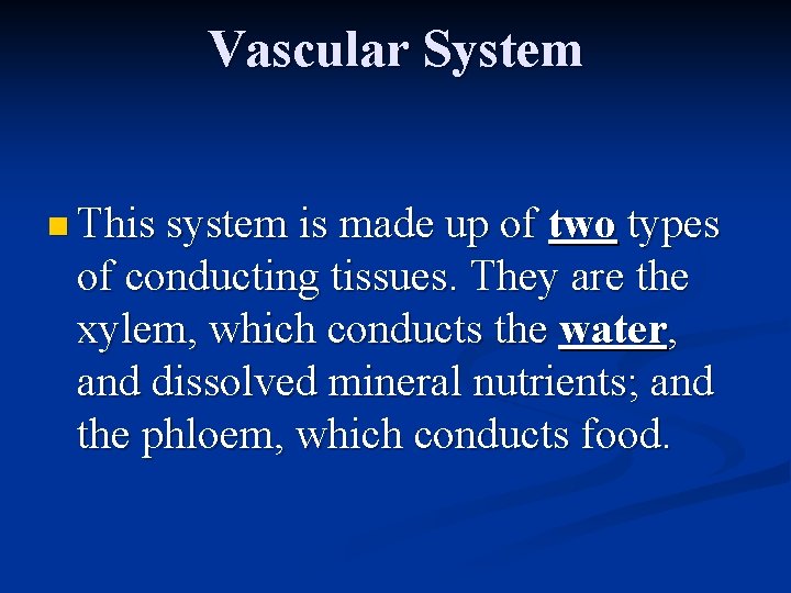 Vascular System n This system is made up of two types of conducting tissues.