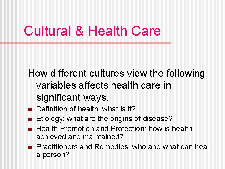 Cultural & Health Care How different cultures view the following variables affects health care