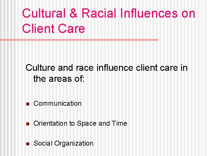 Cultural & Racial Influences on Client Care Culture and race influence client care in