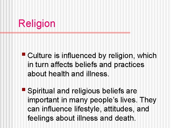 Religion § Culture is influenced by religion, which in turn affects beliefs and practices
