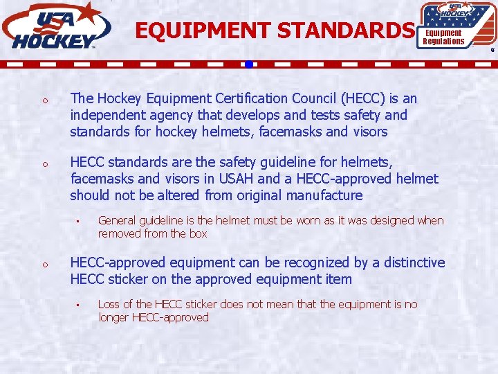 EQUIPMENT STANDARDS Equipment Regulations 8 o The Hockey Equipment Certification Council (HECC) is an