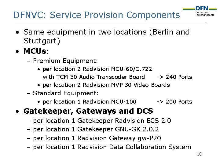 DFNVC: Service Provision Components (I) • Same equipment in two locations (Berlin and Stuttgart)