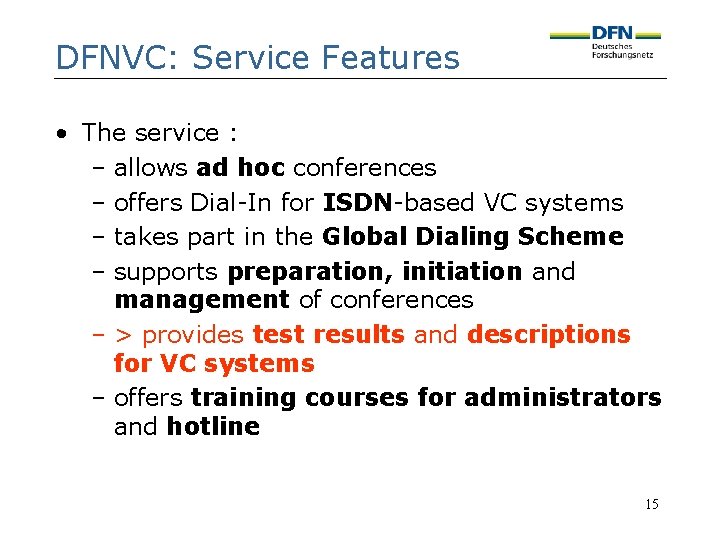 DFNVC: Service Features • The service : – allows ad hoc conferences – offers