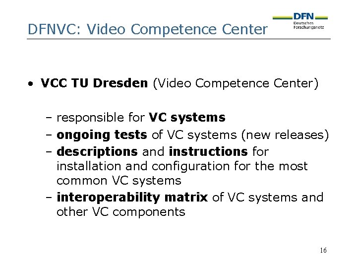 DFNVC: Video Competence Center • VCC TU Dresden (Video Competence Center) – responsible for