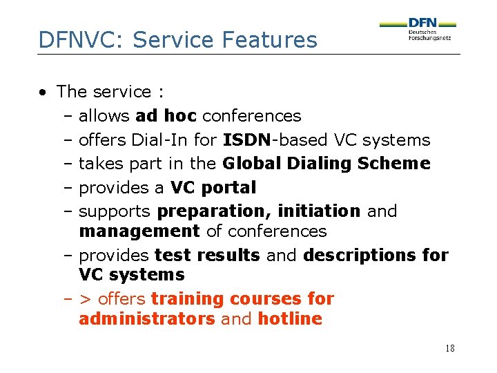 DFNVC: Service Features • The service : – allows ad hoc conferences – offers