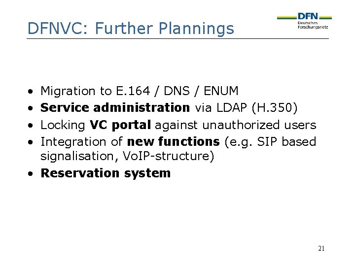 DFNVC: Further Plannings • • Migration to E. 164 / DNS / ENUM Service