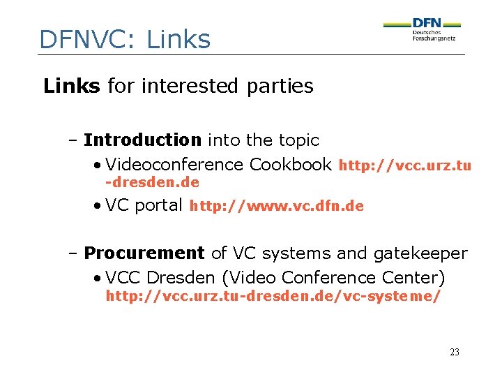 DFNVC: Links for interested parties – Introduction into the topic • Videoconference Cookbook http: