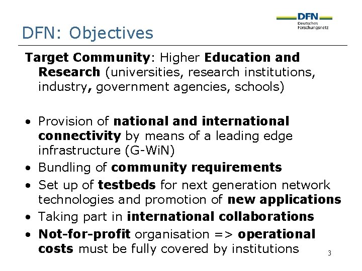 DFN: Objectives Target Community: Higher Education and Research (universities, research institutions, industry, government agencies,