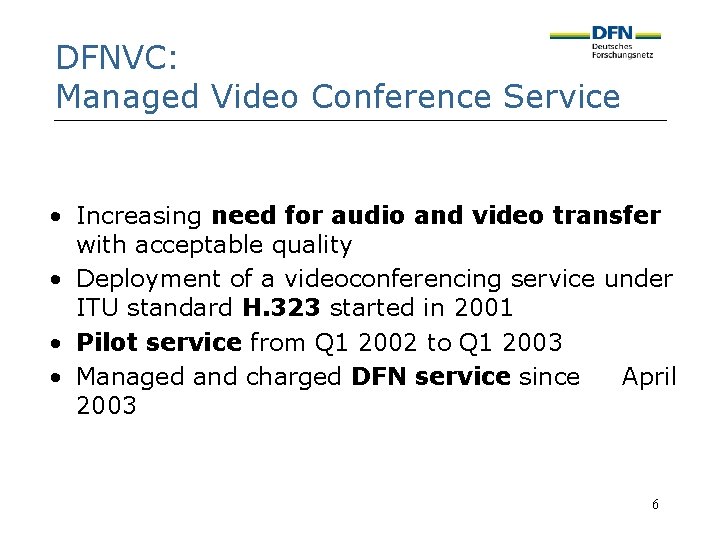 DFNVC: Managed Video Conference Service • Increasing need for audio and video transfer with