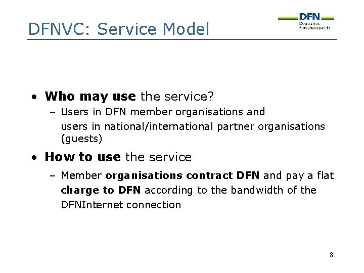 DFNVC: Service Model • Who may use the service? – Users in DFN member