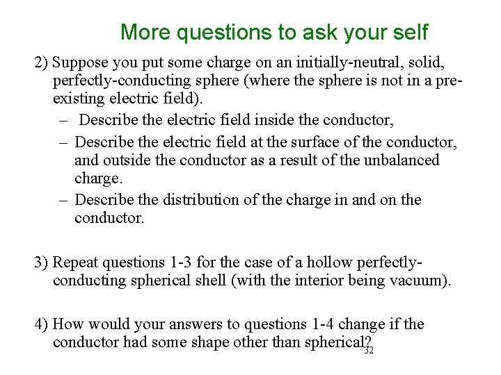 More questions to ask your self 2) Suppose you put some charge on an