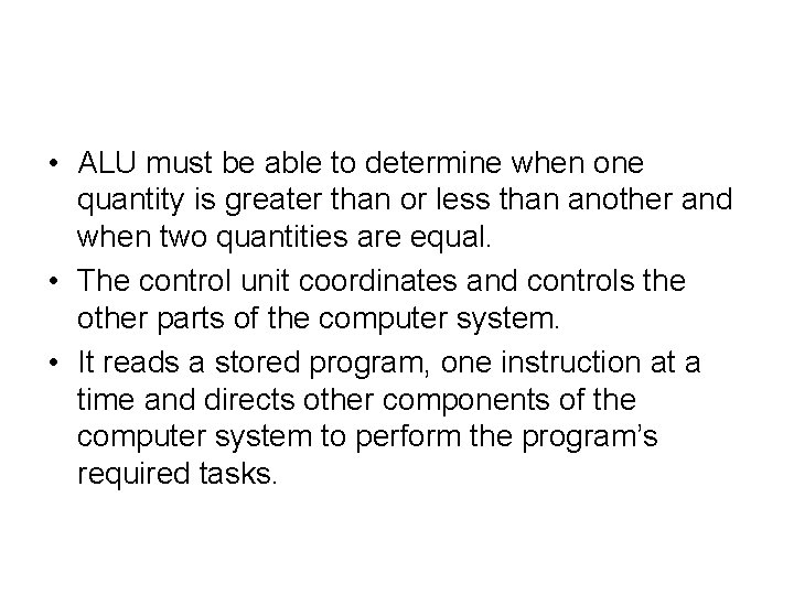 • ALU must be able to determine when one quantity is greater than • ALU must be able to determine when one quantity is greater than