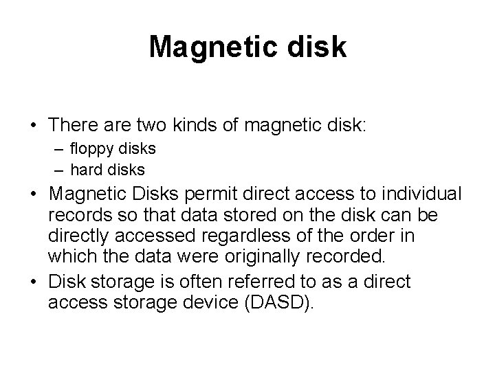 Magnetic disk • There are two kinds of magnetic disk: – floppy disks – Magnetic disk • There are two kinds of magnetic disk: – floppy disks –