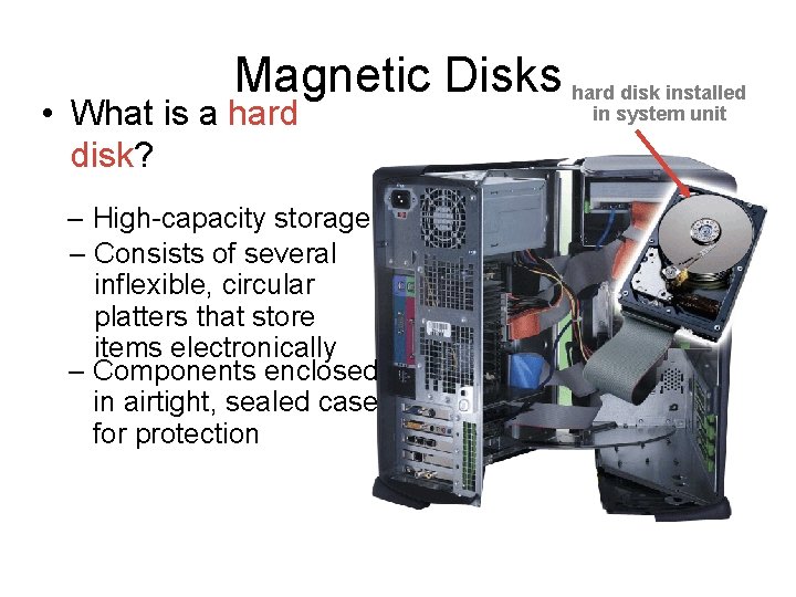 Magnetic Disks hard disk installed • What is a hard disk? – High-capacity storage Magnetic Disks hard disk installed • What is a hard disk? – High-capacity storage