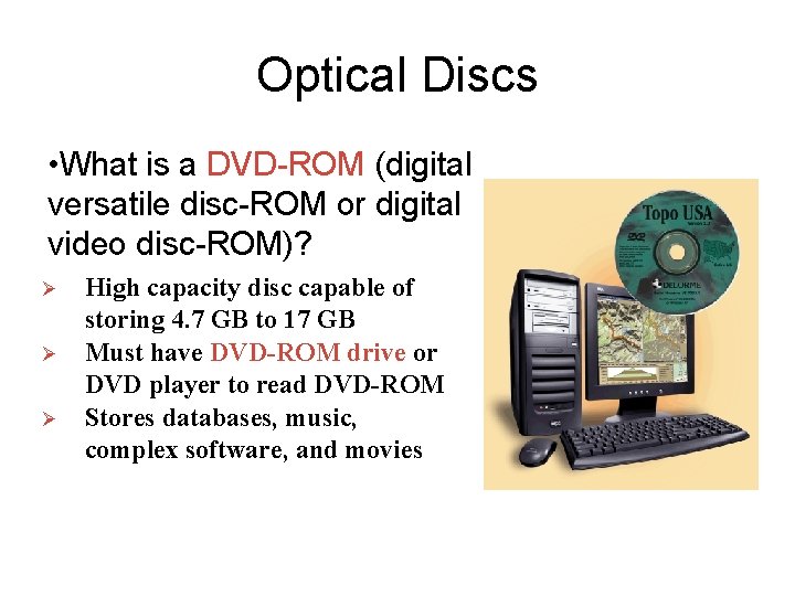 Optical Discs • What is a DVD-ROM (digital versatile disc-ROM or digital video disc-ROM)? Optical Discs • What is a DVD-ROM (digital versatile disc-ROM or digital video disc-ROM)?