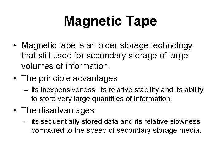 Magnetic Tape • Magnetic tape is an older storage technology that still used for Magnetic Tape • Magnetic tape is an older storage technology that still used for