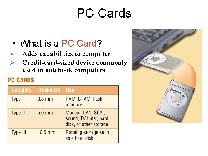 PC Cards • What is a PC Card? Ø Ø Adds capabilities to computer PC Cards • What is a PC Card? Ø Ø Adds capabilities to computer