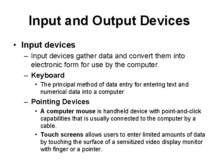 Input and Output Devices • Input devices – Input devices gather data and convert Input and Output Devices • Input devices – Input devices gather data and convert