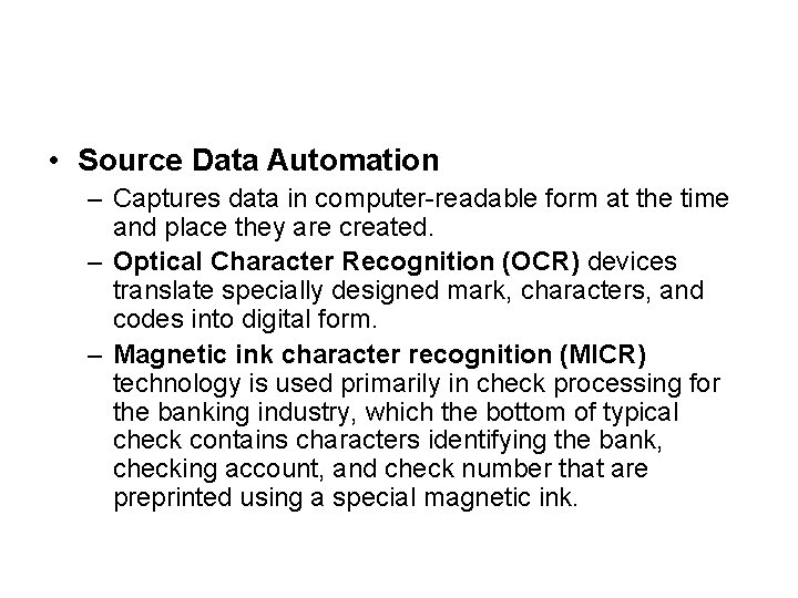 • Source Data Automation – Captures data in computer-readable form at the time • Source Data Automation – Captures data in computer-readable form at the time