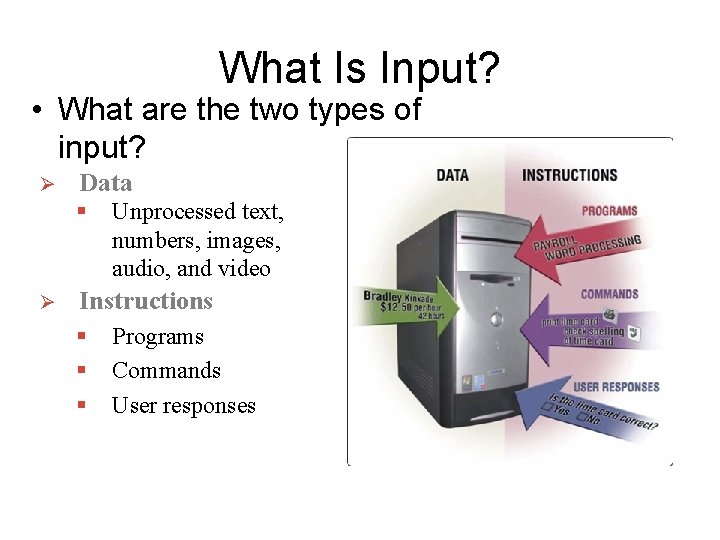 What Is Input? • What are the two types of input? Ø Data § What Is Input? • What are the two types of input? Ø Data §