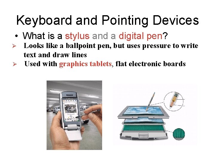 Keyboard and Pointing Devices • What is a stylus and a digital pen? Ø Keyboard and Pointing Devices • What is a stylus and a digital pen? Ø