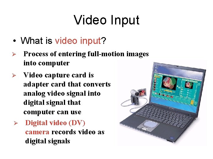 Video Input • What is video input? Ø Process of entering full-motion images into Video Input • What is video input? Ø Process of entering full-motion images into