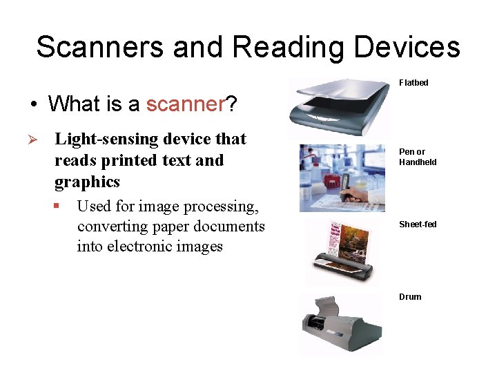 Scanners and Reading Devices Flatbed • What is a scanner? Ø Light-sensing device that Scanners and Reading Devices Flatbed • What is a scanner? Ø Light-sensing device that