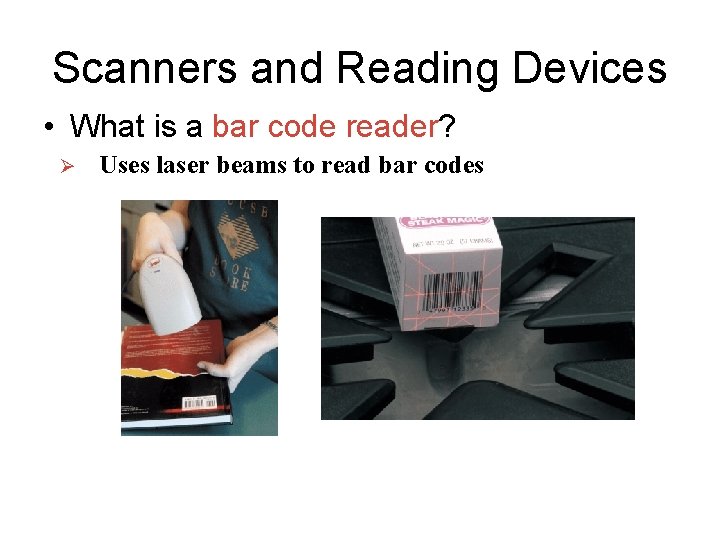 Scanners and Reading Devices • What is a bar code reader? Ø Uses laser Scanners and Reading Devices • What is a bar code reader? Ø Uses laser