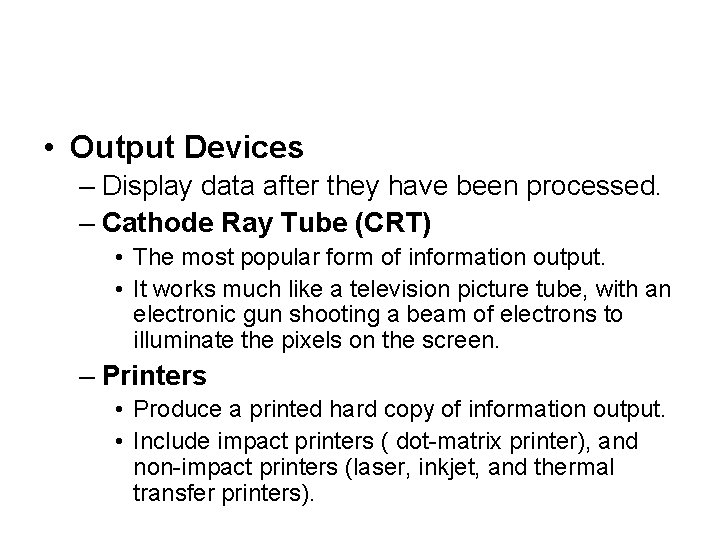 • Output Devices – Display data after they have been processed. – Cathode • Output Devices – Display data after they have been processed. – Cathode