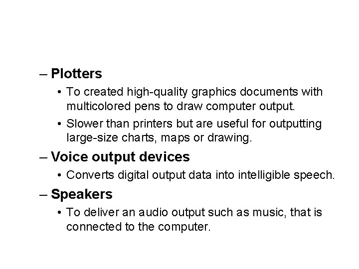 – Plotters • To created high-quality graphics documents with multicolored pens to draw computer – Plotters • To created high-quality graphics documents with multicolored pens to draw computer