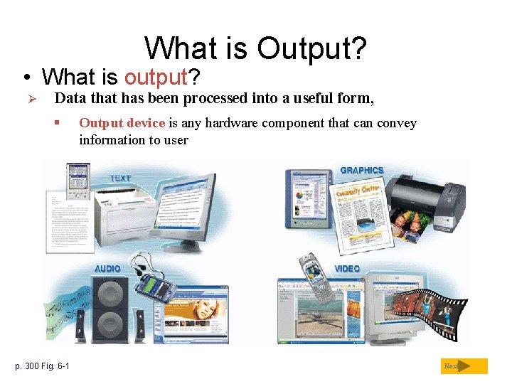 What is Output? • What is output? Ø Data that has been processed into What is Output? • What is output? Ø Data that has been processed into