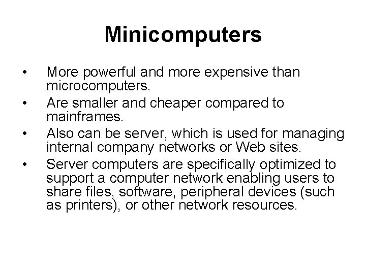 Minicomputers • • More powerful and more expensive than microcomputers. Are smaller and cheaper Minicomputers • • More powerful and more expensive than microcomputers. Are smaller and cheaper